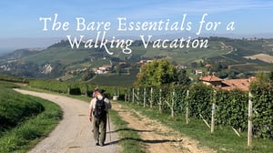 The Bare Essentials for a Walking Vacation